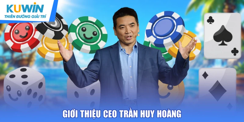 Giới thiệu CEO Trần Huy Hoàng