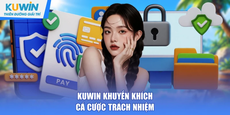 KUWIN khuyến khích cá cược trách nhiệm
